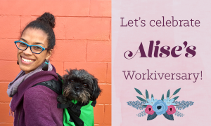 Happy Workiversary, Alise!