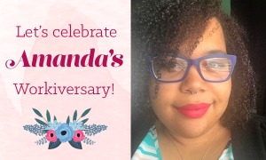 Happy Workiversary, Amanda