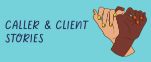 Image description: illustration of two hands linking pinkies and text that reads "Client & Caller Stories"