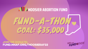 Image description: abstract purple background with the Hoosier Abortion Fund logo and text that reads: "Fund-a-Thon Goal: $35,000" next to an outline of the state of Indiana with a heart in the center.