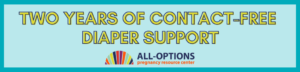 Banner that reads: TWO YEARS OF CONTACT-FREE DIAPER SUPPORT