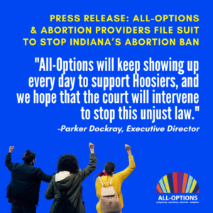 Blue background. Text reads: "Press Release: All-Options & Abortion Providers File Suit to Stop Indiana’s Abortion Ban. "All-Options will keep showing up every day to support Hoosiers, and we hope that the court will intervene to stop this unjust law."